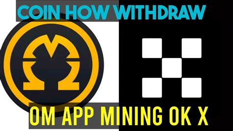 Om Network App Mining How Withdraw Ok X Exchange Wallet I Om YouTube