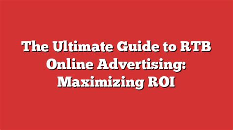 The Ultimate Guide To Rtb Online Advertising Maximizing Roi Froggy Ads