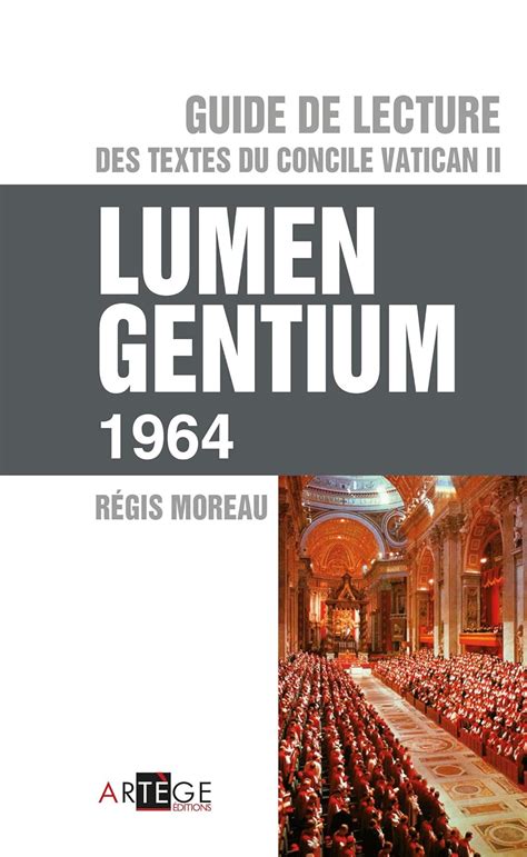 Guide De Lecture Des Textes Du Concile Vatican Ii Lumen Gentium Ebook Moreau Abbé Régis