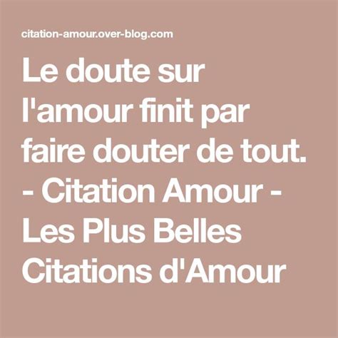 Le Doute Sur Lamour Finit Par Faire Douter De Tout Citation Amour