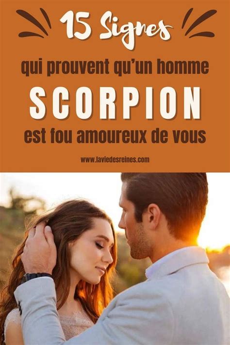 Signes Qui Prouvent Qu Un Homme Scorpion Est Fou Amoureux De Vous