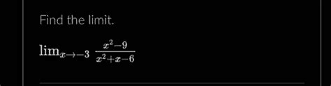 Solved Find The Limitlimx→ 3x2 9x2x 6