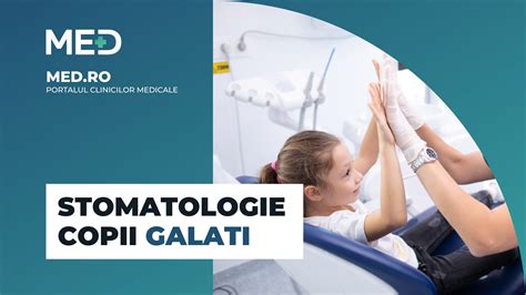 Stomatologie Copii Galati Top Clinici Pre Uri Programare Online