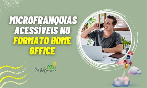 Microfranquias Para Home Office Op Es Acess Veis Para Investir