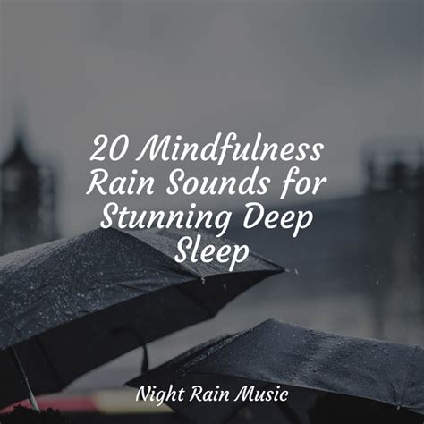 20 Mindfulness Rain Sounds For Stunning Deep Sleep Album By Academia