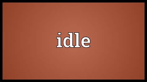 Idle Meaning Youtube