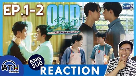 ENG CC REACTION RECAP EP 1 EP 2 Our Skyy 2 แฟนผมเปนประธาน