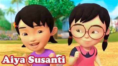 Lirik Aiya Susanti Mei Mei Dan Susanti Upin Ipin Aiya Cik Siti