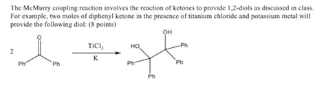 Solved The McMurry coupling reaction involves the reaction | Chegg.com