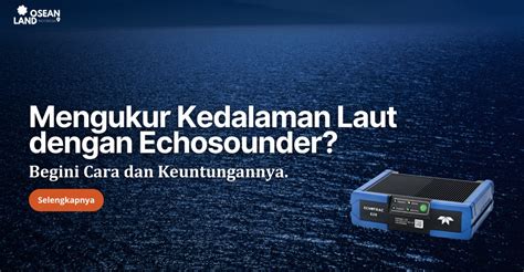 Mengukur Kedalaman Laut Dengan Echosounder Begini Cara Dan Keuntungannya