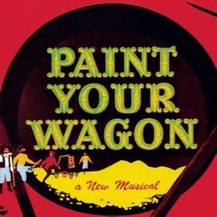 Paint Your Wagon (Musical) Songs | StageAgent