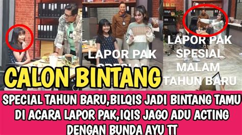 WOW BILQIS MALAM INI JADI BINTANG TAMU SPECIAL DI ACARA LAPOR PAK