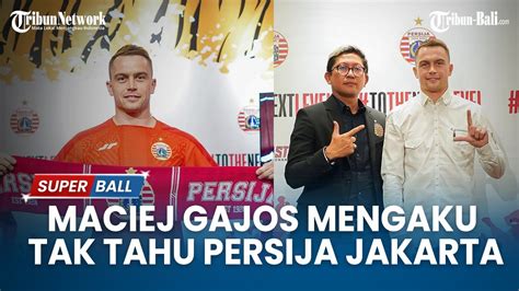 Berita Liga Soal Persija Maciej Gajos Mengaku Tak Tahu Apa Apa