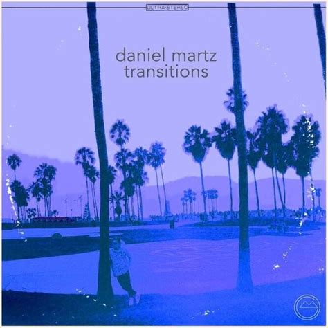 Daniel Martz Transitions Lyrics And Tracklist Genius