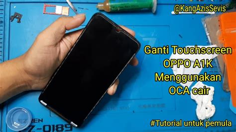 Ganti Touchscreen OPPO A1K Pake Oca Cair Mengganti Touchscreen Oppo