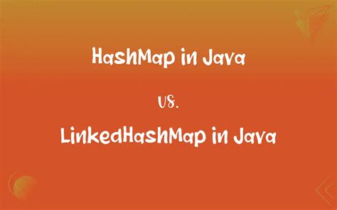 Hashmap In Java Vs Linkedhashmap In Java Whats The Difference