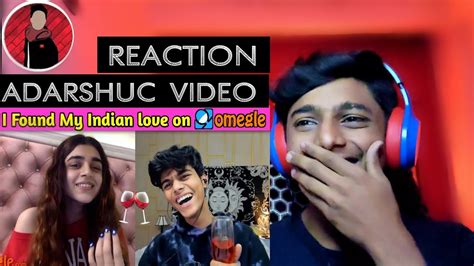 I Found My Indian Love On Omegle Reaction Adarshuc New Video