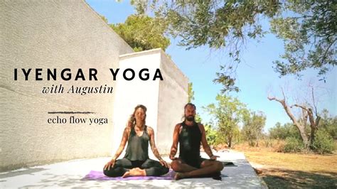 Iyengar Yoga For Precision And Alignment With Augustine Echo Flow