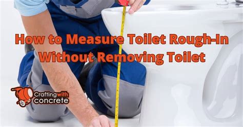 How To Measure Toilet Rough In Without Removing Toilet