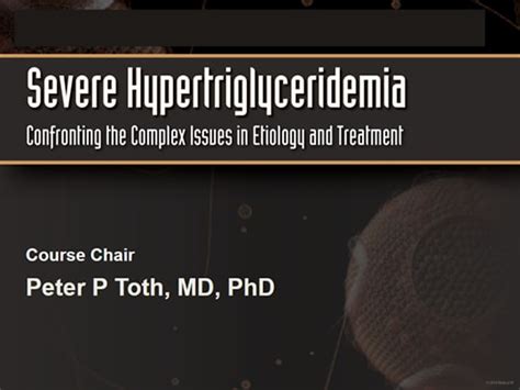 Severe Hypertriglyceridemia Confronting The Complex Issues In Etiology And Treatment Transcript