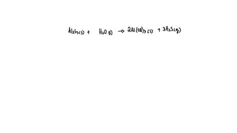 SOLVED Solid Aluminum Sulfide Reacts With Water To Form Solid Aluminum
