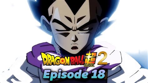 Dragon Ball Super 2 Episode 18 Vegeta Aims At Learning A New