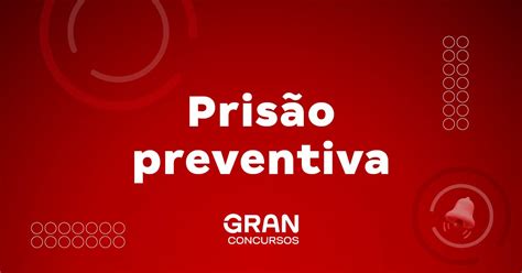 Entenda tudo sobre prisão preventiva