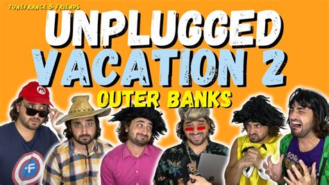 Unplugged Vacation Outer Banks Tonefrance Friends Youtube