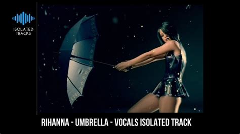 Rihanna Umbrella Vocals Only Isolated Track YouTube