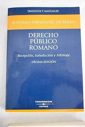 Derecho publico romano recepcion jurisdiccion y arbitraje 10ºedicion