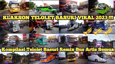 Full Telolet Basuri Kompilasi Telolet Basuri Macam Macam Nada Dari Bus