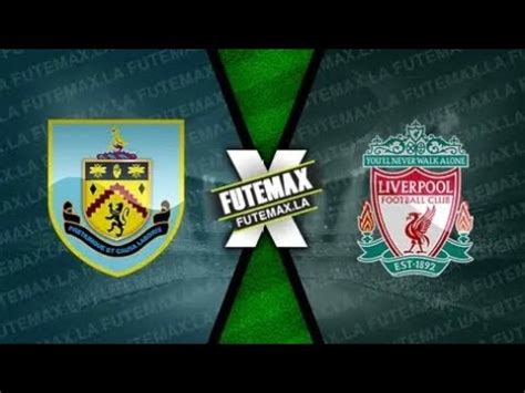 BURNLEY X LIVERPOOL AO VIVO IMAGENS JOGO DE HOJE ASSISTA