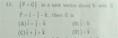 A Vector C When Added To Vectors A 3vec I 5vec J Vec K And B 2vec I 3vec J 4vec K