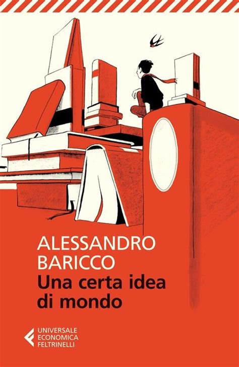 Una Certa Idea Di Mondo Alessandro Baricco Libro Feltrinelli