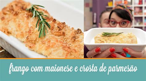 Frango Maionese E Crosta De Parmes O Cozinha Para Youtube