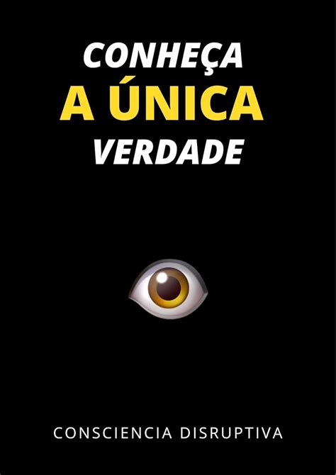 Conheça a Única Verdade eBook Disruptiva Consciencia Amazon br