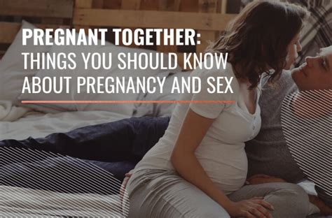 Pregnant Together Things You Should Know About Pregnancy And Sex