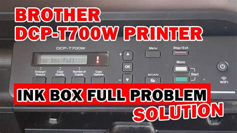 BROTHER DCP T700W INK BOX FULL BROTHER INK BOX FULL RESET SIR MELL