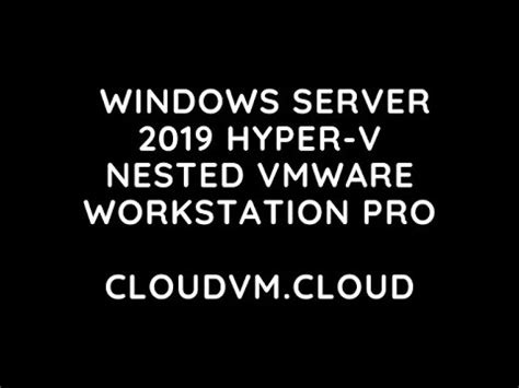 How To Run Hyper V Nested In Vmware Workstation Pro Youtube