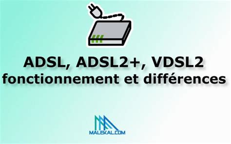 Adsl Adsl Vdsl Fonctionnement Et Diff Rences Malekal