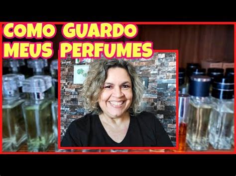 COMO GUARDO MEUS PERFUMES OS CUIDADOS QUE TENHO MEUS QUERIDOS VEM