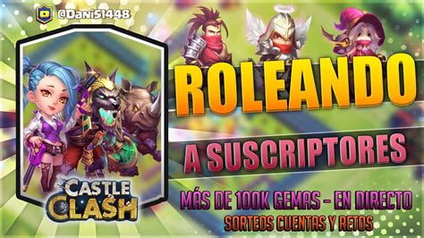 Roleando A Subs M S De K Gemas Sorteos En Directo Y M S Castillo