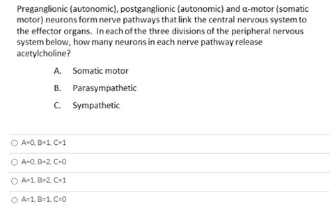 Solved Preganglionic (autonomic), postganglionic (autonomic) | Chegg.com