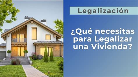 Todo Lo Que Necesitas Saber Para Legalizar Vivienda Sin Final De Obra