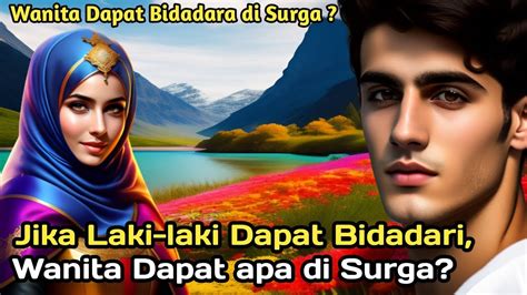 Jika Laki Laki Dapat Bidadari Wanita Dapat Apa Di Surga Youtube