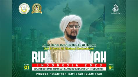 Live Rihlah Da Wah Dr Al Habib Ibrohim Bin Ali Al Habsyi Ijazah