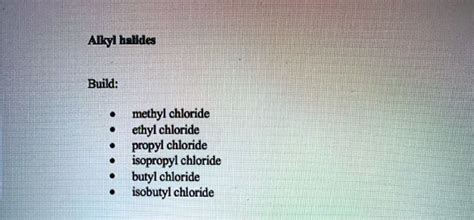 Solved Alyhalides Build Methyl Chloride Ethyl Chloride Propyl