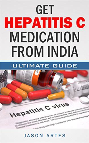 Get Hepatitis C Medication From India Ultimate Guide To