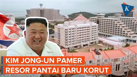 Kim Jong Un Pamer Resor Baru Di Pantai Timur Korea Utara Tapi Belum