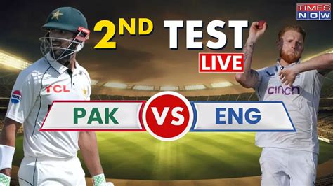 Pak Vs Eng 2nd Test Day 4 Live Score Where To Watch Pakistan Vs England